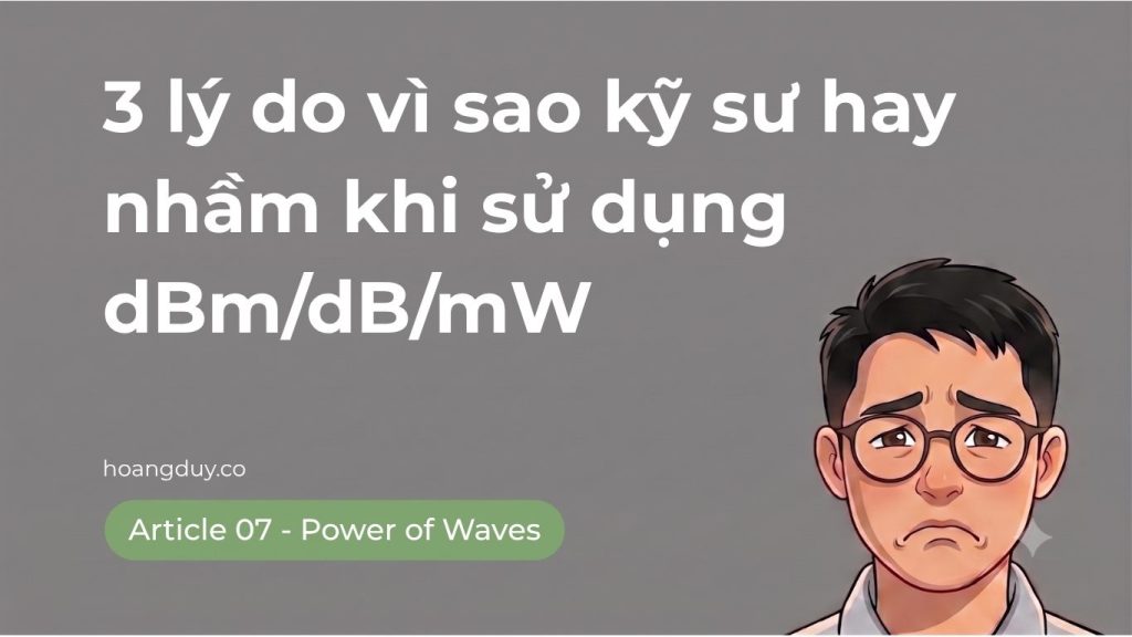 3 lý do vì sao kỹ sư hay nhầm khi sử dụng dBm/dB/mW a7